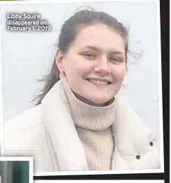  ??  ?? Libby Squire disappeare­d on February 1, 2019