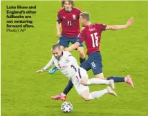  ?? Photo / AP ?? Luke Shaw and England’s other fullbacks are not venturing forward often.