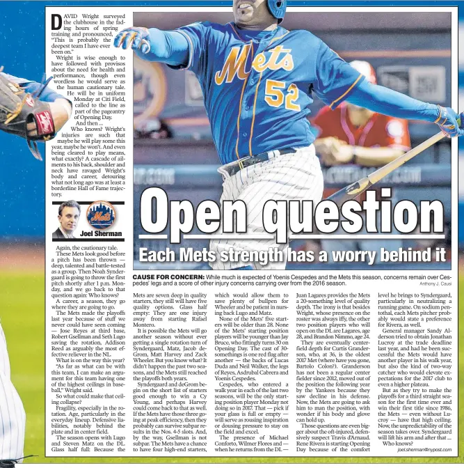  ?? Anthony J. Causi ?? CAUSE FOR CONCERN: While much is expected of Yoenis Cespedes and the Mets this season, concerns remain over Cespedes’ legs and a score of other injury concerns carrying over from the 2016 season.