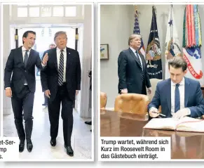  ??  ?? Trump wartet, während sich Kurz im Roosevelt Room in das Gästebuch einträgt.