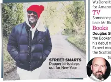  ??  ?? STREET SMARTS Dapper Idris steps out for New Year
Someone please bring back Mr Blobby.
Douglas Stuart