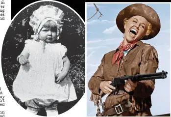  ??  ?? Toddler: Doris Kappelhoff takes her first steps in 1923 The shooting star: Doris was a huge hit as Calamity Jane in the 1953 movie