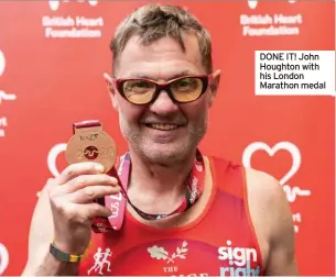  ?? ?? DONE IT! John Houghton with his London Marathon medal