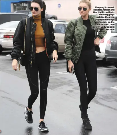  ??  ?? Keeping it casual: Kendall Jenner and Gigi Hadid routinely wear leggings outside the gym; (right) Balenciaga gets in on the act for SS17, and (below) Lady Gaga in Versace