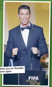  ??  ?? Suits you sir, Ronaldo wins again