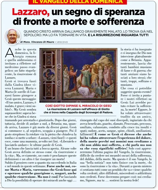  ??  ?? COSÌ GIOTTO DIPINSE IL MIRACOLO DI GESÙ La risurrezio­ne di Lazzaro nell’affresco di Giotto che si trova nella Cappella degli Scrovegni di Padova.