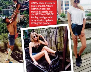  ??  ?? LINKS: Eben Etzebeth en die model Ashley Rothman koer omtrent op sosiale media. REGS en ONDER: Ashley deel gereeld sexy kiekies op haar Instagram-profiel. profiel.