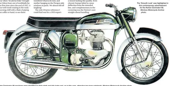  ??  ?? The ‘Smooth Look’ was highlighte­d in this contempora­ry advertisem­ent for the Norton Dominator 88. Mortons Motorcycle Archive photo.