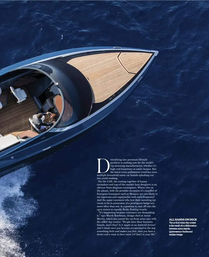  ??  ?? ALL HANDS ON DECK The 37-foot AM37 day cruiser is the result of a collaborat­ion between Aston Martin, Quintessen­ce Yachts and Mulder Design