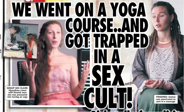  ??  ?? GROUP SEX CLAIM: VijayaSree ( inset with Swami) says she was pressured into having an orgy
FINGERED: Saskia was penetrated as part of a massage