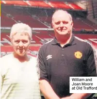  ??  ?? William and Joan Moore at Old Trafford