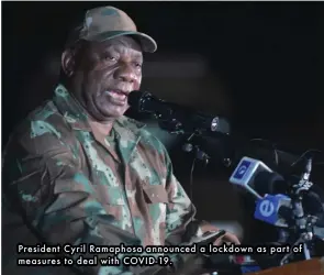  ??  ?? President Cyril Ramaphosa announced a lockdown as part of measures to deal with COVID-19.