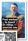  ?? ?? Fred worked to boost Hitler, sources say