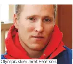  ??  ?? Olympic skier Jeret Peterson.