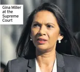  ??  ?? Gina Miller at the Supreme Court