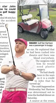  ??  ?? SMASH Golf fan Hartson was a passenger in buggy
