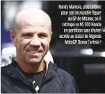  ??  ?? Randy Mamola, plus célèbre pour son incroyable figure au GP de Misano, où il rattrapa sa NS 500 Honda en perdition sans chuter, accède au statut de légende Motogp. Bravo l’artiste !