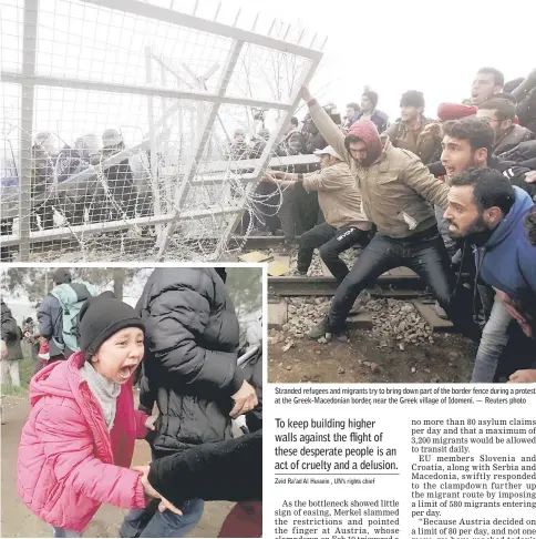  ??  ?? A girl cries as she flees clashes during a protest at the Greek-Macedonian border, near the Greek village of Idomeni. — Reuters photo Stranded refugees and migrants try to bring down part of the border fence during a protest at the Greek-Macedonian...