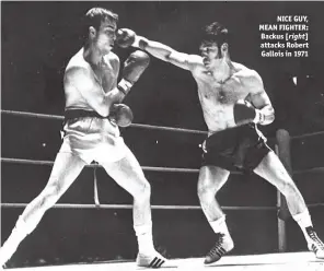  ?? Photo: ACTION IMAGES/LEE SMITH ?? NICE GUY, MEAN FIGHTER: Backus [right] attacks Robert Gallois in 1971