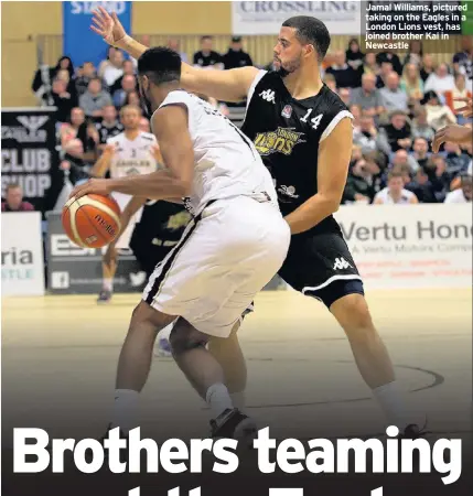  ??  ?? Jamal Williams, pictured taking on the Eagles in a London Lions vest, has joined brother Kai in Newcastle