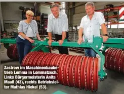  ??  ?? Zastrow im Maschinenb­aubetrieb Lomma in Lommatzsch. Links Bürgermeis­terin Anita Maaß (43), rechts Betriebsle­iter Mathias Hiekel (53).