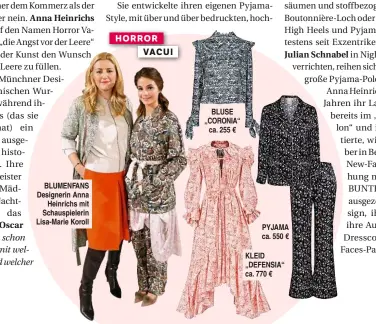  ??  ?? BLUMENFANS Designerin Anna Heinrichs mit Schauspiel­erin Lisa-Marie Koroll HORROR VACUI PYJAMA ca. 550 € KLEID „DEFENSIA“ca. 770 €