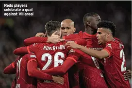  ?? ?? Reds players celebrate a goal against Villareal