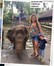  ??  ?? Getting up close and personal with a Balinese elephant