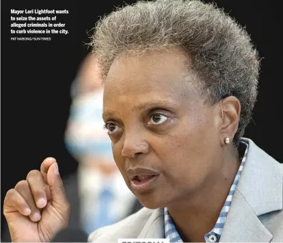  ?? PAT NABONG/SUN-TIMES ?? Mayor Lori Lightfoot wants to seize the assets of alleged criminals in order to curb violence in the city.