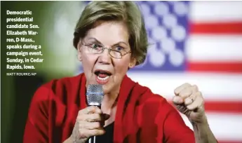  ?? MATT ROURKE/AP ?? Democratic presidenti­al candidate Sen. Elizabeth Warren, D-Mass., speaks during a campaign event, Sunday, in Cedar Rapids, Iowa.