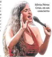  ?? ?? Silvia Pérez
Cruz, en un concierto