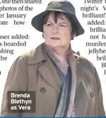  ??  ?? Brenda Blethyn as Vera