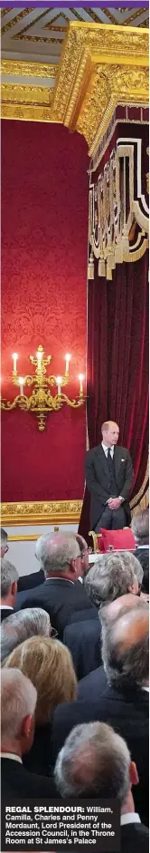  ?? ?? REGAL SPLENDOUR: William, Camilla, Charles and Penny Mordaunt, Lord President of the Accession Council, in the Throne Room at St James’s Palace