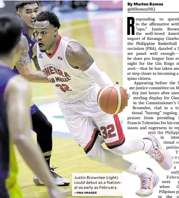  ?? —PBA IMAGES ?? Justin Brownlee (right) could debut as a National as early as February.