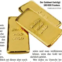  ?? SYMBOLBILD/ISTOCK ?? Der Goldwert beträgt 180 000 Franken.