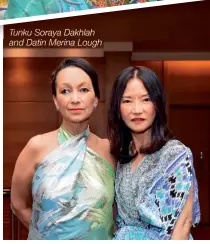  ??  ?? Tunku Soraya Dakhlah and Datin Merina Lough