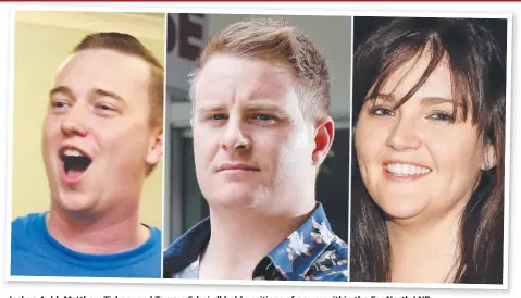  ?? ?? Joshua Auld, Matthew Tickner and Tamara Srhoj all hold positions of power within the Far North LNP.