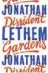  ??  ?? DISSIDENT GARDENS
by Jonathan Lethem
(Cape £18.99 ☎ £16.99)
A BIT OF DIFFERENCE
by Sefi Atta
(Fourth Estate £14.99 ☎ £13.49)
EAT MY HEART OUT
by Zoe Pilger
(Serpent’s Tail £11.99 ☎ £10.49)
