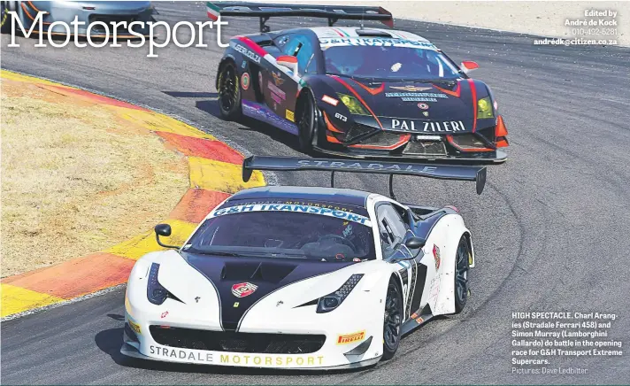  ?? Pictures: Dave Ledbitter ?? HIGH SPECTACLE. Charl Arangies (Stradale Ferrari 458) and Simon Murray (Lamborghin­i Gallardo) do battle in the opening race for G&H Transport Extreme Supercars.