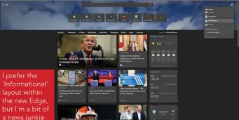  ??  ?? I prefer the ‘Informatio­nal’ layout within the new Edge, but I’m a bit of a news junkie