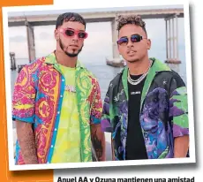  ??  ?? Anuel AA y Ozuna mantienen una amistad de varios años que se ha mantenido firme dentro y fuera del género.