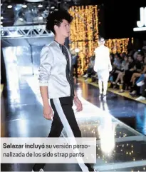  ??  ?? Salazar incluyó su versión personaliz­ada de los side strap pants