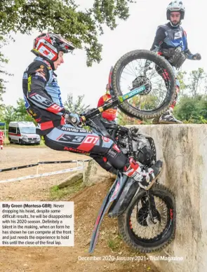  ??  ?? Billy Green (Montesa-GBR): Never dropping his head, despite some difficult results, he will be disappoint­ed with his 2020 season. Definitely a talent in the making, when on form he has shown he can compete at the front and just needs the experience to hold this until the close of the final lap.