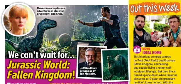  ??  ?? Jeff Goldblum returns as Dr Ian Malcolm. There’s more rapturous adventures in store for Bryce (left) and Chris.