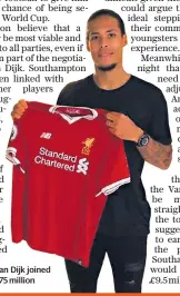  ??  ?? Riches: Virgil van an Dijk joined Liverpool for £75 75million million