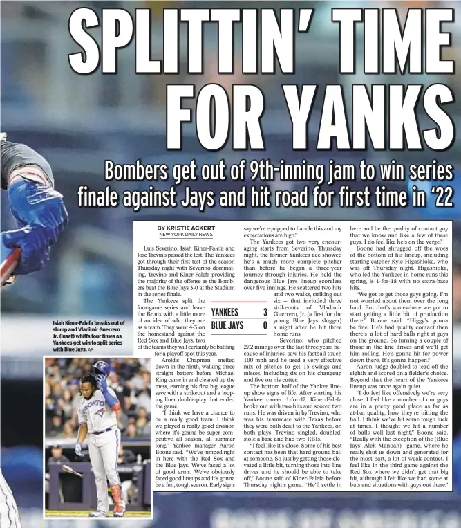  ?? AP ?? Isiah Kiner-Falefa breaks out of slump and Vladimir Guerrero Jr. (inset) whiffs four times as Yankees get win to split series with Blue Jays.