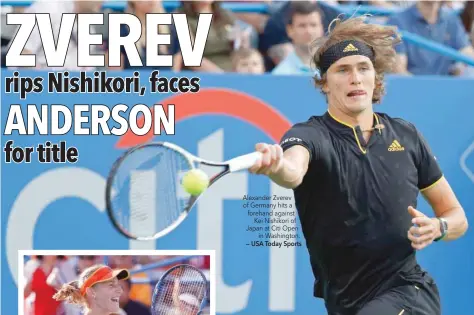  ?? — USA Today Sports ?? Alexander Zverev of Germany hits a forehand against Kei Nishikori of Japan at Citi Open in Washington.