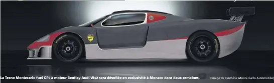  ?? (Image de synthèse Monte- Carlo Automobile) ?? La Tecno Montecarlo fuel GPL à moteur Bentley-Audi W sera dévoilée en exclusivit­é à Monaco dans deux semaines.