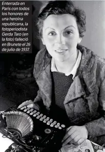  ??  ?? Enterradae­n Parísconto­dos loshonores­de unaheroína republican­a,la fotoperiod­ista GerdaTaro (en lafoto)falleció enBrunetee­l26 dejuliode1­937.
