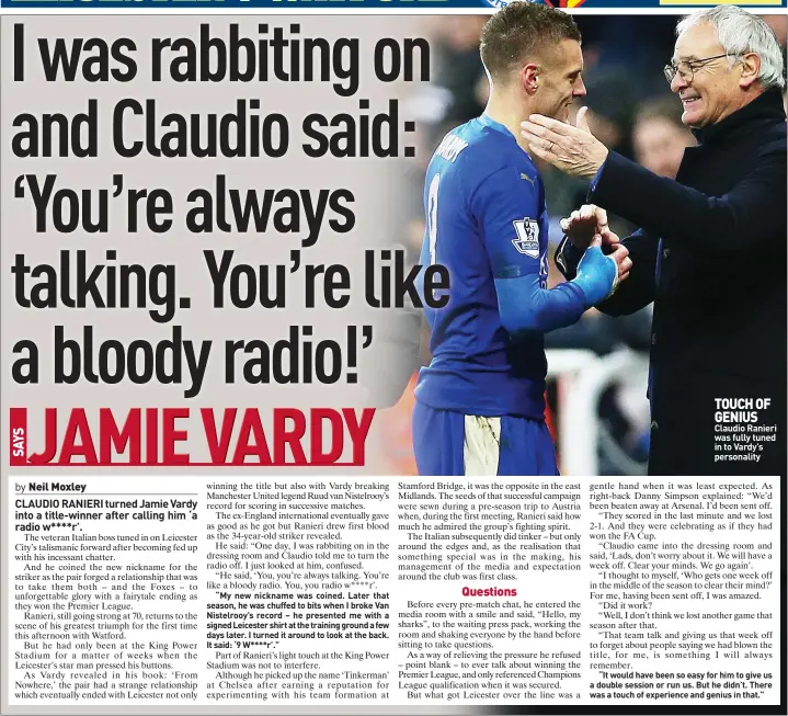  ?? ?? TOUCH OF GENIUS Claudio Ranieri was fully tuned in to Vardy’s personalit­y